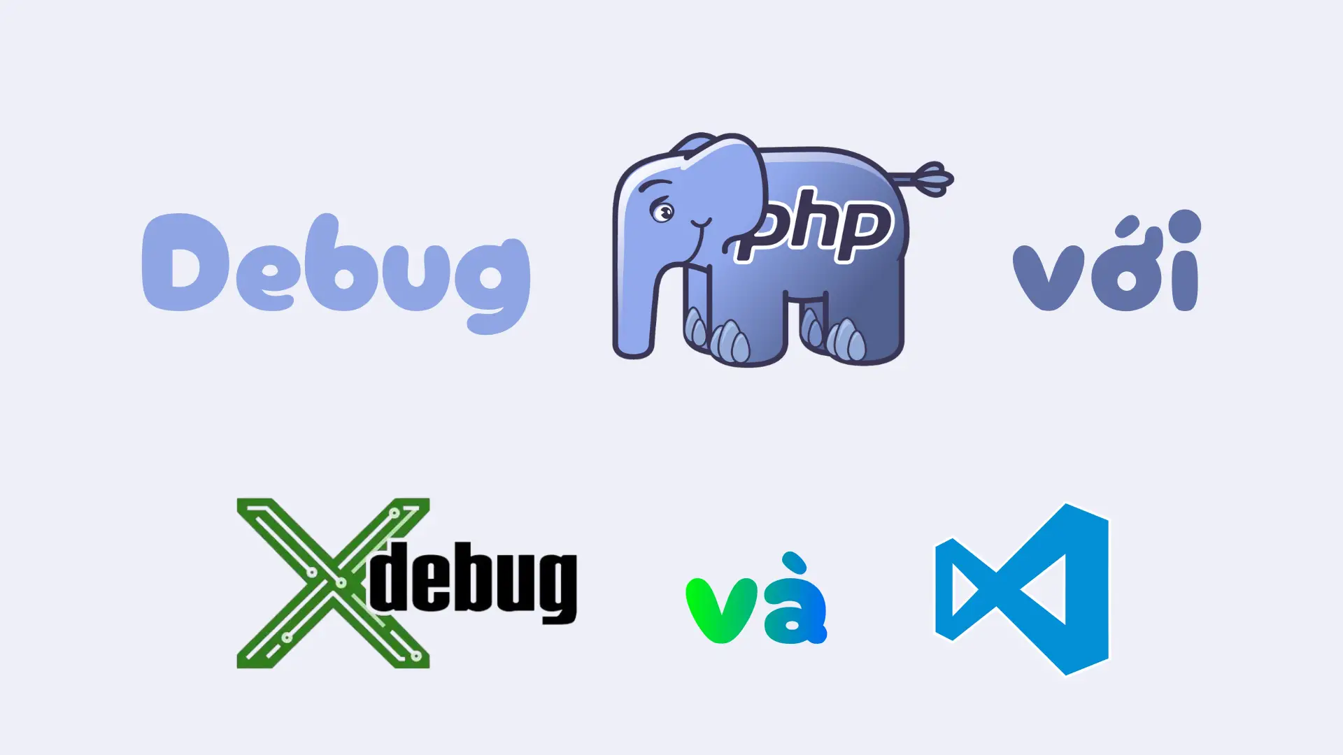 Debug PHP với X-Debug và VSCode (Phần 1)