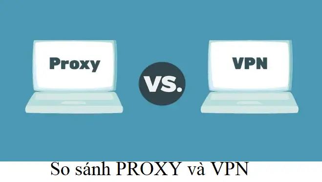 Sự Khác Biệt Giữa VPN Và Máy Chủ Proxy