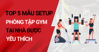 Top 5 mẫu Setup phòng tập GYM tại nhà đang được yêu thích